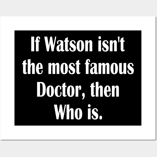 Dr Who and Dr. Watson funny Wall Art by Fusion Designs